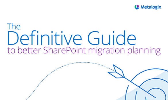 Report: Metalogix – The Definitive Guide to Better SharePoint Migration Planning